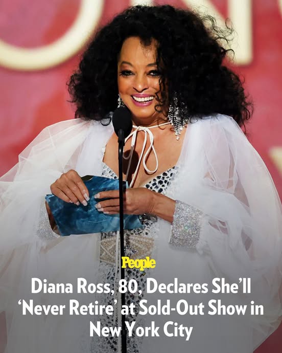Diana Ross, 80, Declares She’ll ‘Never Retire’ at Sold-Out Show in New York City –