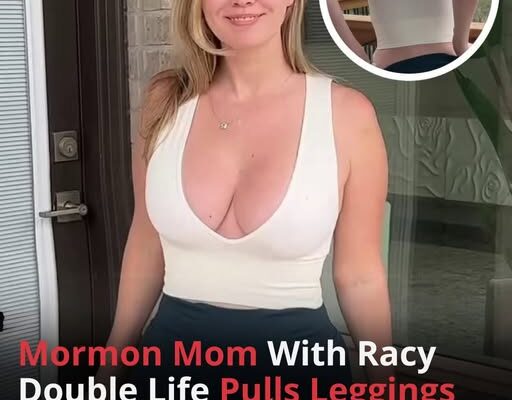 Mormon Mom With a Secret Double Life Drops Leggings and Says, ‘Enjoy the View’