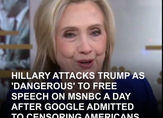 Hillary Clinton Warns Trump Is “Authoritarian” on MSNBC While Google Admits Democrats Pressured Big Tech to Censor Americans